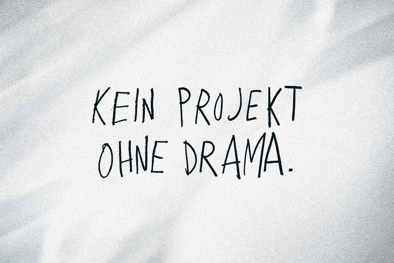 Kein Projekt ohne Drama.