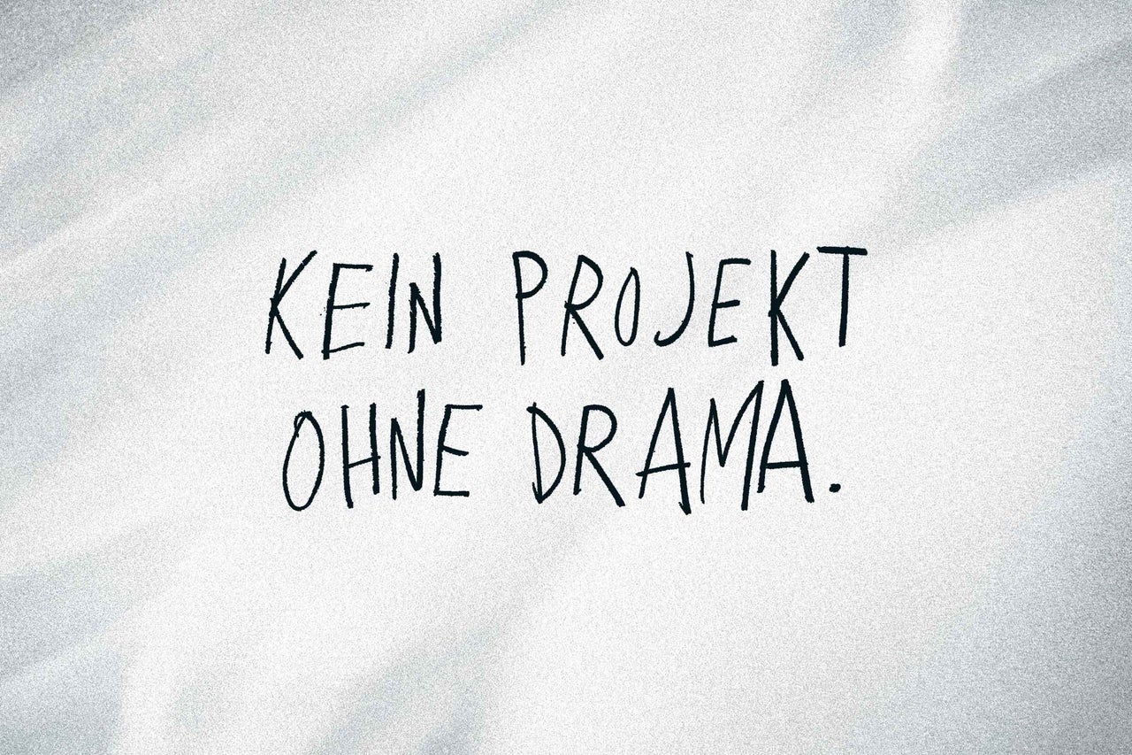 Kein Projekt ohne Drama.