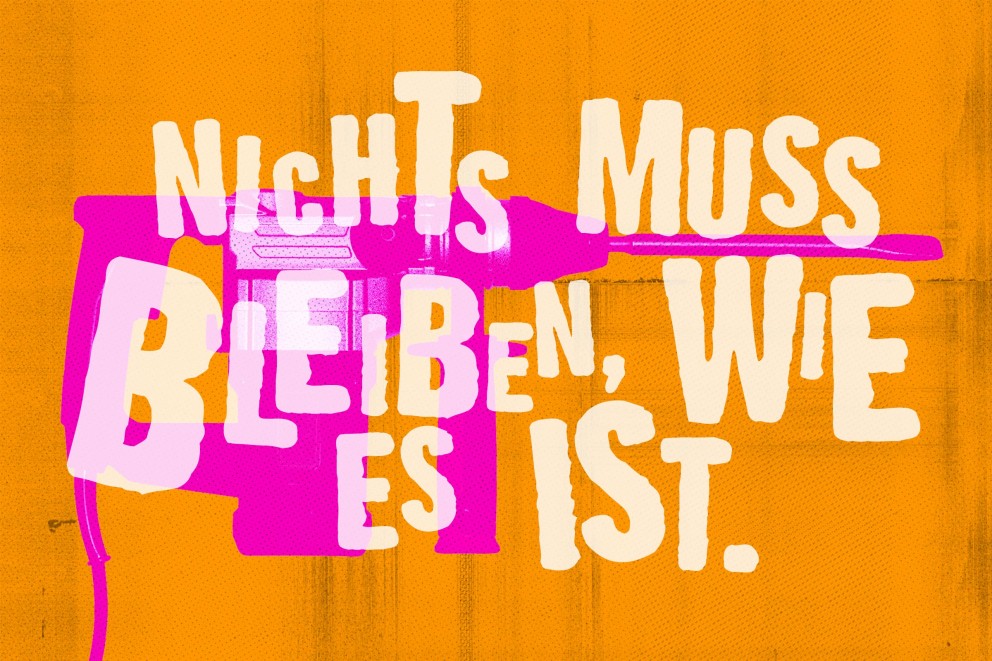 Grafik mit dem Slogan Nichts muss bleiben, wie es ist, überlagert von der Silhouette einer Bohrmaschine.