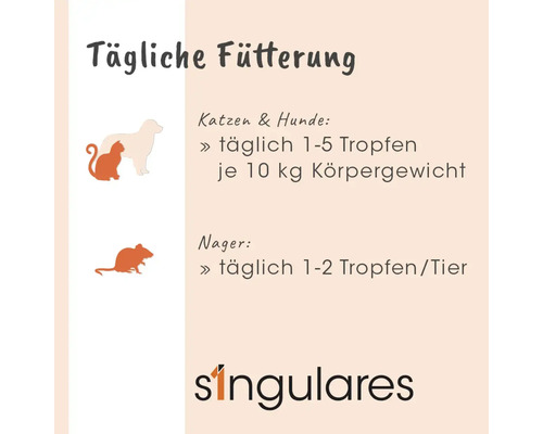 Fütterungsempfehlung: Hunde und Katzen 1 bis 5 Tropfen pro 10 Kilogramm Körpergewicht, Nager 1 bis 2 Tropfen pro Tier täglich. Singulares Logo.