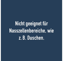 Nicht geeignet für Nasszellenbereiche wie Duschen.