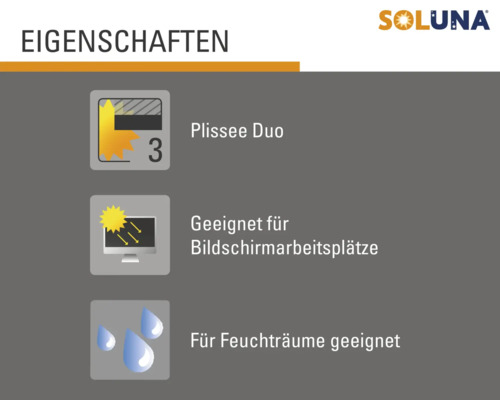 Soluna Produkteigenschaften: Plissee Duo, geeignet für Bildschirmarbeitsplätze, für Feuchträume geeignet