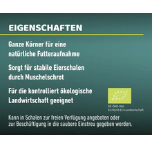 Eigenschaften des Futters: Ganze Körner für natürliche Futteraufnahme, sorgt für stabile Eierschalen durch Muschelschrot, geeignet für die kontrolliert ökologische Landwirtschaft, DE-ÖKO-006 Siegel