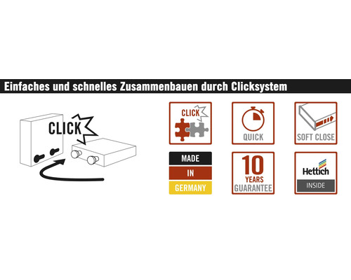 Einfaches Zusammenbauen durch Clicksystem. Made in Germany. 10 Jahre Garantie. Soft Close. Hettich Logo.
