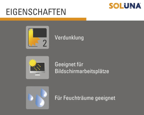 Soluna Produkteigenschaften: Verdunklung, geeignet für Bildschirmarbeitsplätze, geeignet für Feuchträume