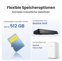 Flexible Speicheroptionen mit Unterstützung für MicroSD Karte bis zu 512 GB, Reolink NVR und Reolink Home Hub