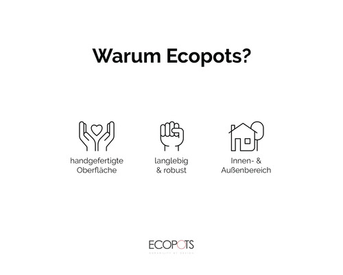 Ecopots Vorteile: Handgefertigte Oberfläche, langlebig und robust, für den Innen- und Außenbereich geeignet.