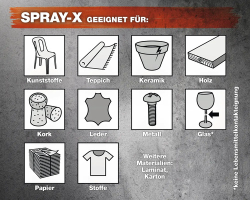 Spray-X geeignet für Kunststoffe, Teppich, Keramik, Holz, Kork, Leder, Metall, Glas, Papier, Stoffe, Laminat und Karton. Nicht für Lebensmittelkontakt geeignet.