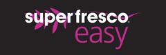 Superfresco Easy Superfresco Easy