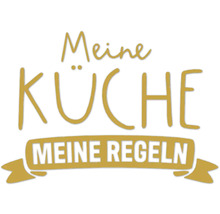 Meine Küche Meine Regeln Schriftzug