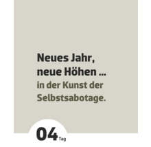Neues Jahr, neue Höhen in der Kunst der Selbstsabotage, Tag 4
