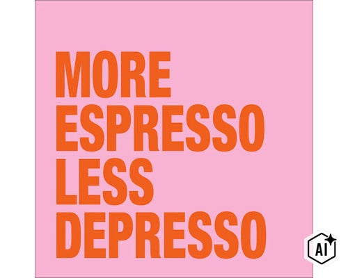 Wandbild mit dem Schriftzug More Espresso Less Depresso (Image AI modified or generated)