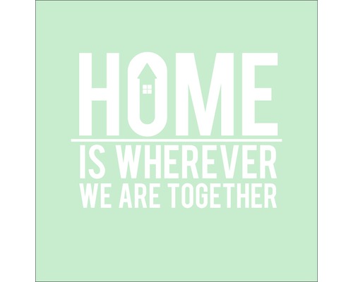 Glasbild Home is wherever we are together 30x30 cm GLA1001