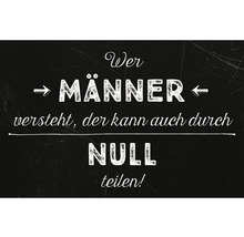 Wer Männer versteht, der kann auch durch Null teilen. Tafelinschrift.