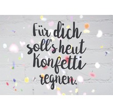 Dekoratives Wandbild mit dem Spruch Für dich soll es heut Konfetti regnen
