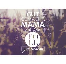 Motivationsbotschaft mit Pflanzenmotiv: Gut gemacht Mama, ich bin toll geworden