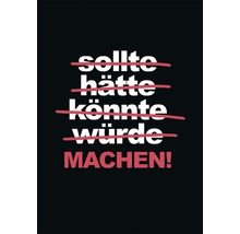 Motivationsposter mit den durchgestrichenen Wörtern sollte, hätte, könnte, würde und dem Wort MACHEN!