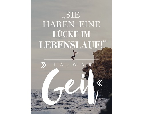 Motiv mit dem Text: Sie haben eine Lücke im Lebenslauf! Jawawars Geil!