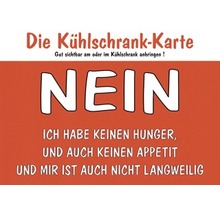Kühlschrank Karte mit dem Text: Nein, ich habe keinen Hunger, und auch keinen Appetit und mir ist auch nicht langweilig