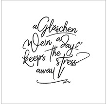 Spruch: Ein Gläschen Wein am Tag hält den Stress fern