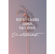 Dekoratives Bild mit dem Text Eines Tages oder Tag Eins. Du entscheidest.