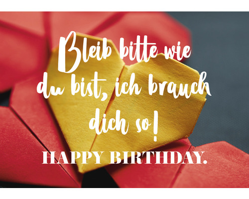 Mini-Grußkarte Bleib bitte wie du bist, ich brauch dich so! Happy Birthday. 7,7x5,5 cm