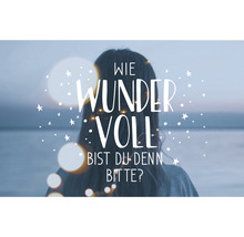 Frau von hinten mit Schriftzug Wie wundervoll bist du denn bitte?