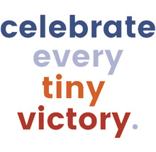 Feiere jeden kleinen Sieg.