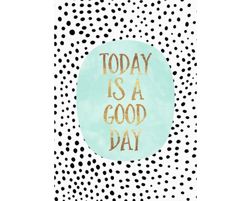 Dekoratives Poster mit der Aufschrift ''Heute ist ein guter Tag'' vor einem Hintergrund mit Punktmuster.
